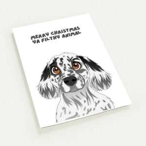 Merry Christmas Ya Filthy Animal Cartoon Greetings Cards - Paw & Glory - Dog Portraits - Pet Portraits