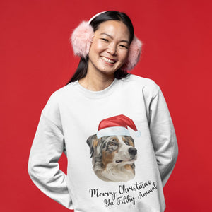 Merry Christmas Ya Filthy Animal Modern Pet Face Sweatshirt - Paw & Glory - Dog Portraits - Pet Portraits