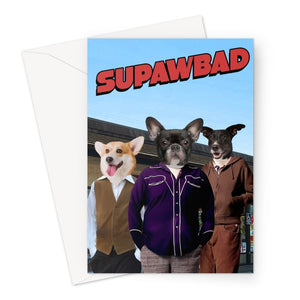 The Trio (Superbad Inspired): Custom Pet Greeting Card - Paw & Glory - Dog Portraits - Pet Portraits